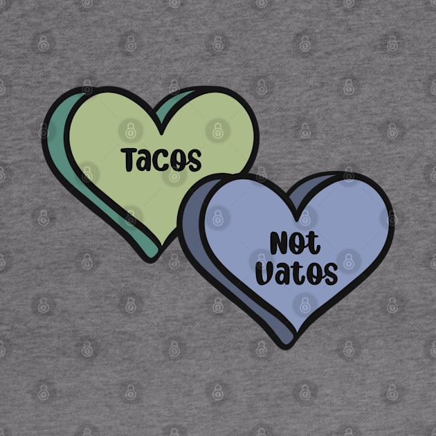 Tacos Not Vatos by Dropkick Queen